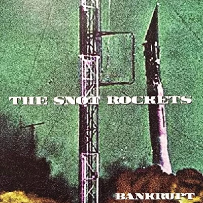 Snot Rockets - Bankrupt