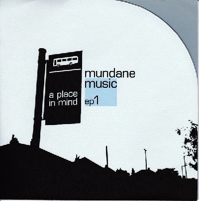 Mundane Music - EP1: A Place In Mind
