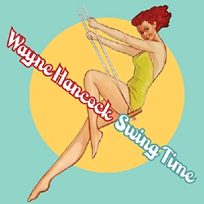 Wayne Hancock - Swing Time
