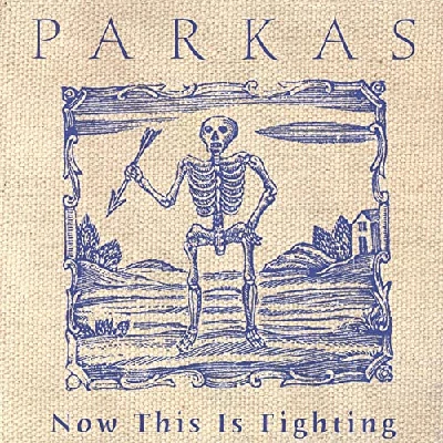 Parkas - Now This Is Fighting