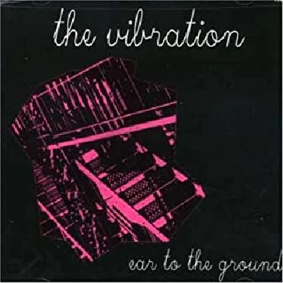 Vibration - Ear To The Ground