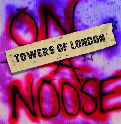 Towers Of London - On A Noose