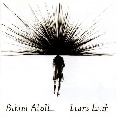 Bikini Atoll - Liar's Exit