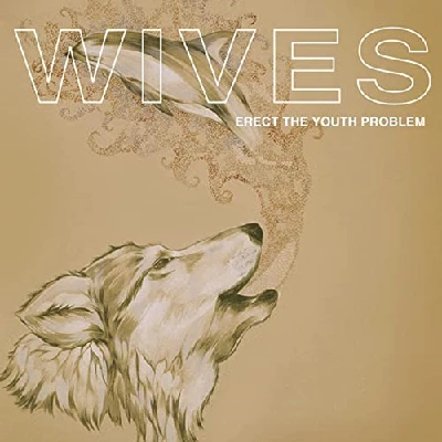 Wives - Erect The Youth Problem