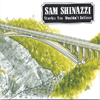 Sam Shinazzi - Stories You Wouldn't Believe
