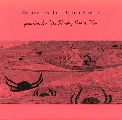 Monkey Power Trio - Spiders In The Blood Supply