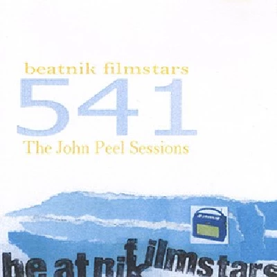 Beatnik Filmstars - 541 The John Peel Sessions