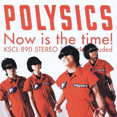 Polysics - Now Is The Time