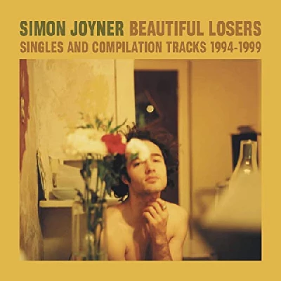 Simon Joyner - Beautiful Losers : Singles And Compilation Tracks