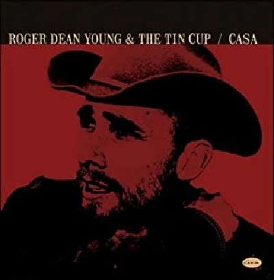 Roger Dean Young And The Tin Cup - Casa