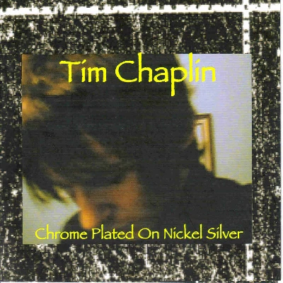 Tim Chaplin - Chrome Plated On Nickel Silver