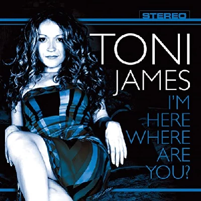 Toni James - I'm Here Where Are You?