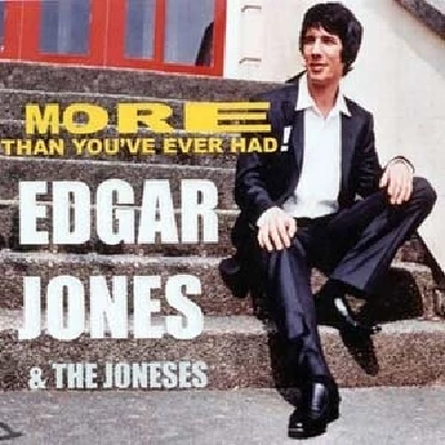 Edgar Jones And The Joneses - More Than You've Ever Had