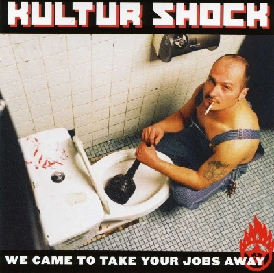 Kultur Shock - We Came To Take Your Jobs Away