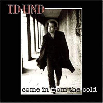 TD Lind - Come In from the Cold