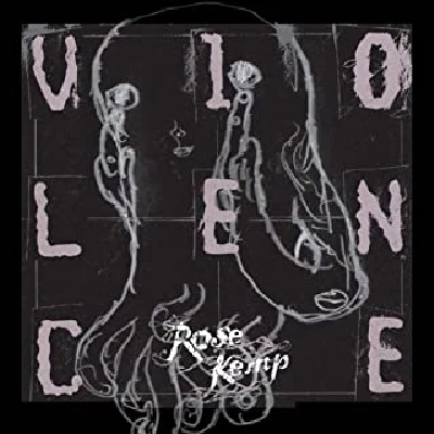 Rose Kemp - Violence