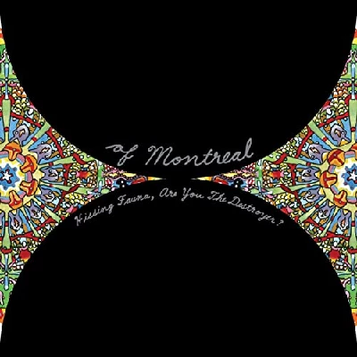 Of Montreal - Hissing Fauna, Are You the Destroyer ?