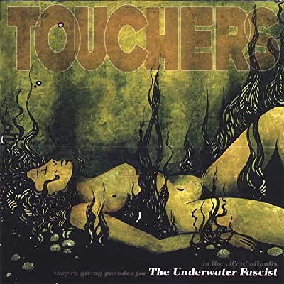Touchers - The Underwater Fascist