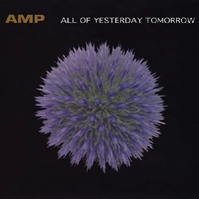 Amp - All of Yesterday Tomorrow