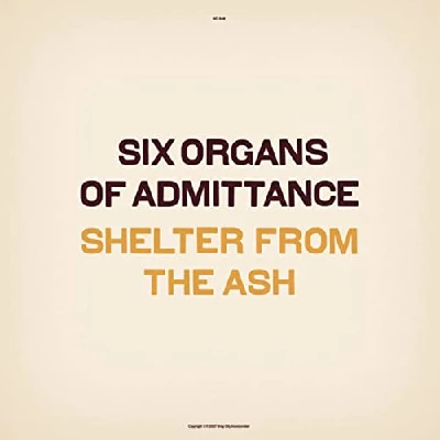 Six Organs Of Admittance - Shelter from the Ash