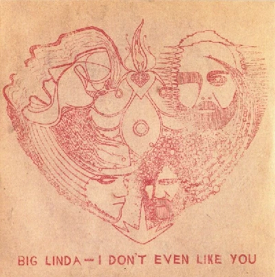 Big Linda - I Don't Even Like You