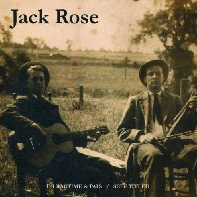 Jack Rose - Dr. Ragtime And His Pals / Self-Titled
