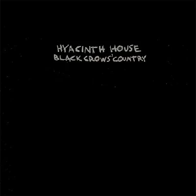Hyacinth House - Black Crows' Country