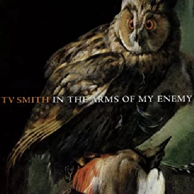 TV Smith - In the Arms of My Enemy