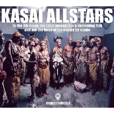 Kasai Allstars - In The 7th Moon, The Chief Turned Into A Swimming Fish And Ate the...