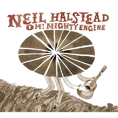 Neil Halstead - Oh Mighty Engine 