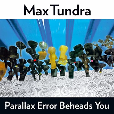 Max Tundra - Parallax Error Beheads You