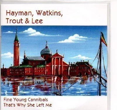 Hayman, Watkins, Trout and Lee - Fine Young Cannibals/That's Why She Left Me