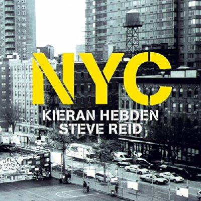 Kieran Hebden And Steve Reid - NYC