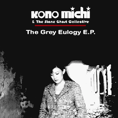 Koni Michi and the Stone Ghost Collective - The Grey Eulogy EP