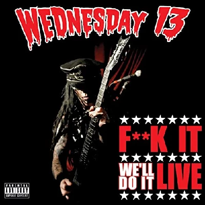 Wednesday 13 - F**k It We'll Do It Live
