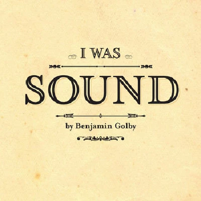 Benjamin Golby - I Was Sound