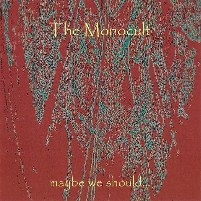Monocult - Maybe We Should