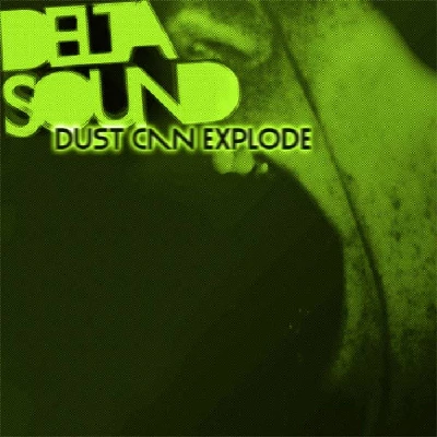 Deltasound - Dust Can Explode