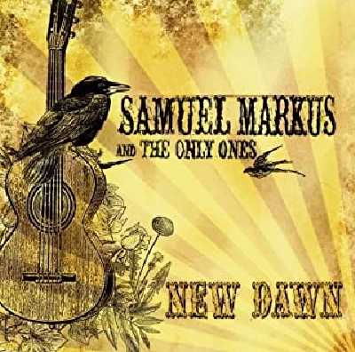 Samuel Markus and the Only Ones - New Dawn