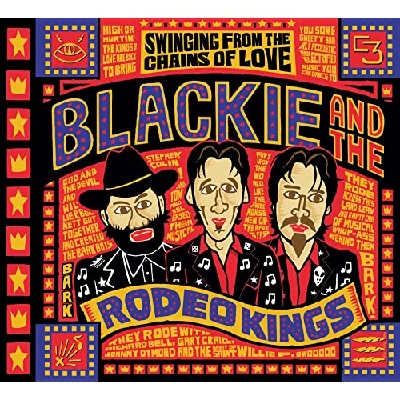 Blackie and the Rodeo Kings - Swinging from the Chains of Love