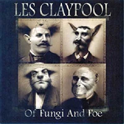 Les Claypool - Of Fungi and Foe