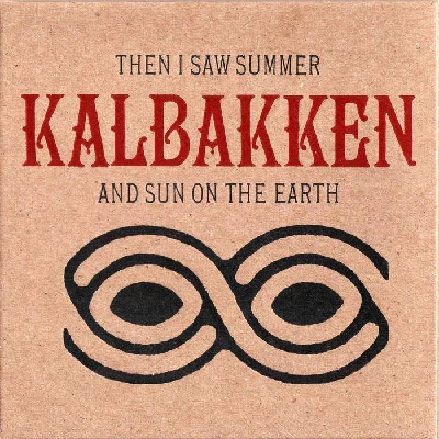 Kalbakken - Then I Saw Summer and Sun on the Earth