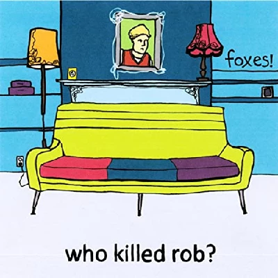 Foxes! - Who Killed Rob?