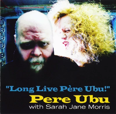 Pere Ubu - Long Live Pere Ubu