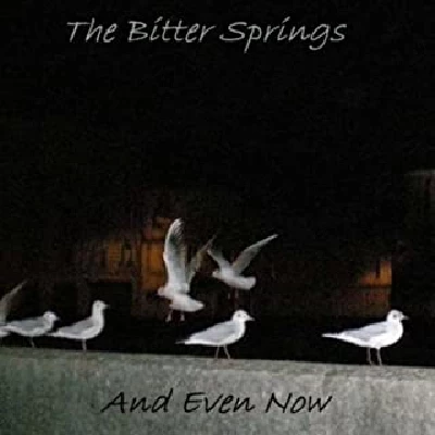 Bitter Springs - And Even Now
