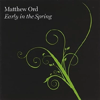 Matthew Ord - Early in the Spring
