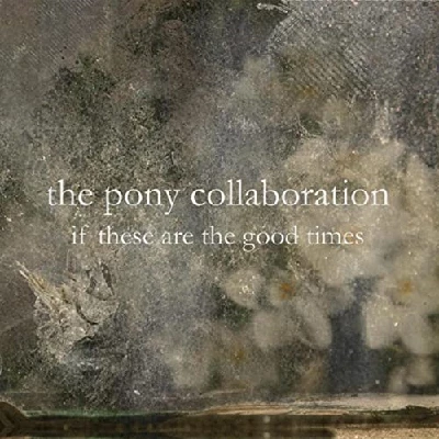 Pony Collaboration - If These are the Good Times