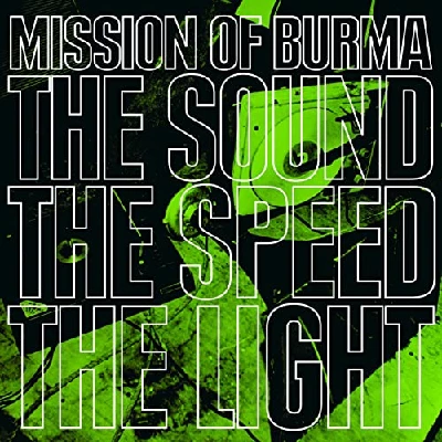 Mission Of Burma - The Sound, the Speed, the Light