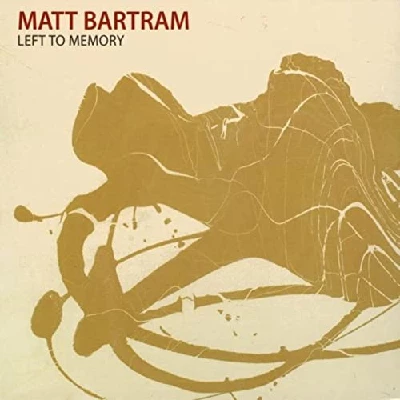 Matt Bartram - Left to Memory