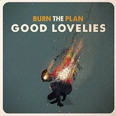 Good Lovelies - Burn the Plan